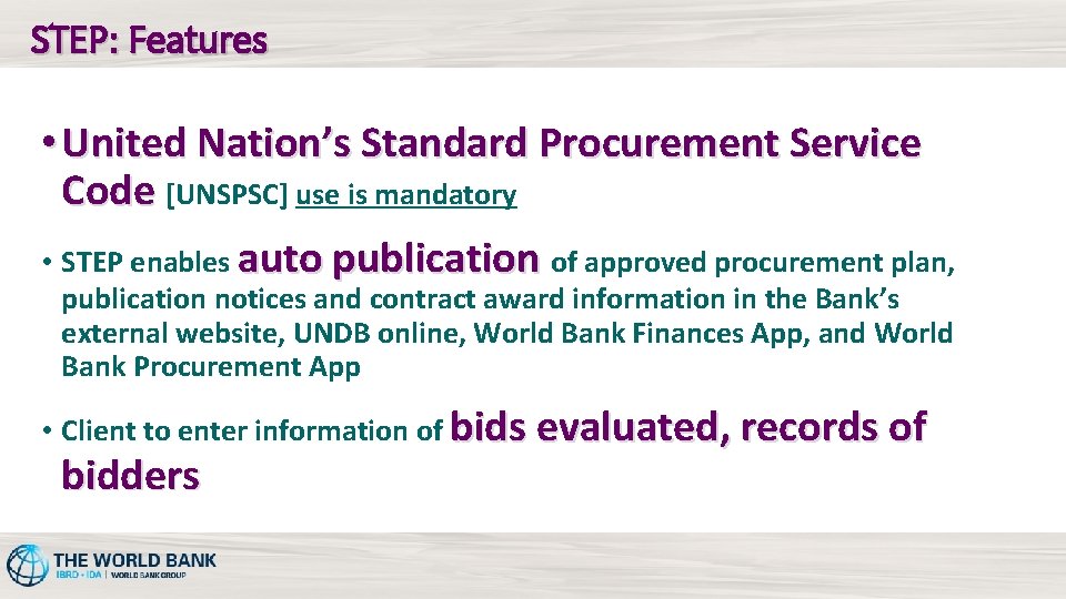 STEP: Features • United Nation’s Standard Procurement Service Code [UNSPSC] use is mandatory •