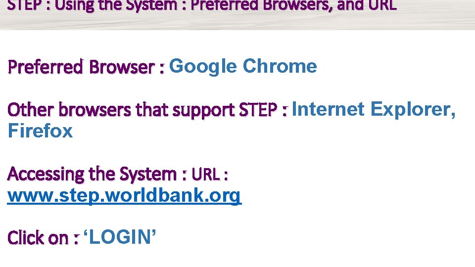 STEP : Using the System : Preferred Browsers, and URL Preferred Browser : Google