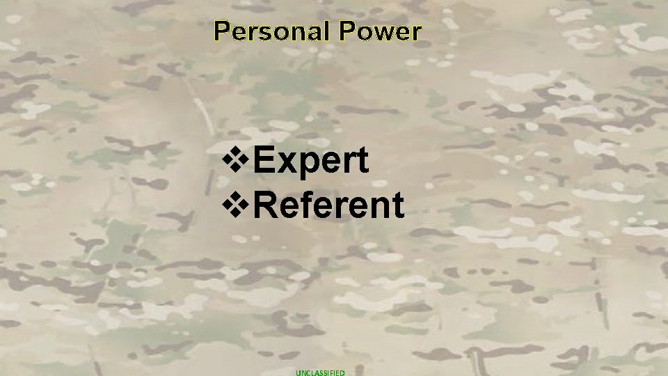 Personal Power v. Expert v. Referent UNCLASSIFIED 