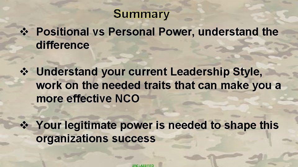 Summary v Positional vs Personal Power, understand the difference v Understand your current Leadership