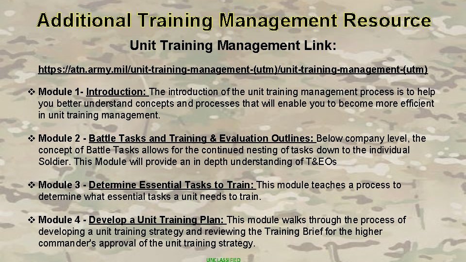 Additional Training Management Resource Unit Training Management Link: https: //atn. army. mil/unit-training-management-(utm) v Module
