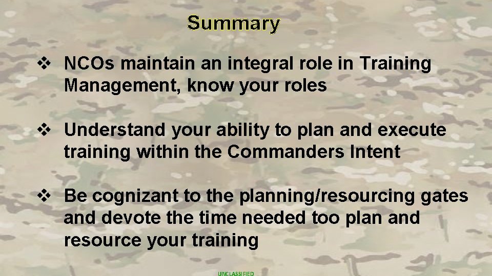 Summary v NCOs maintain an integral role in Training Management, know your roles v