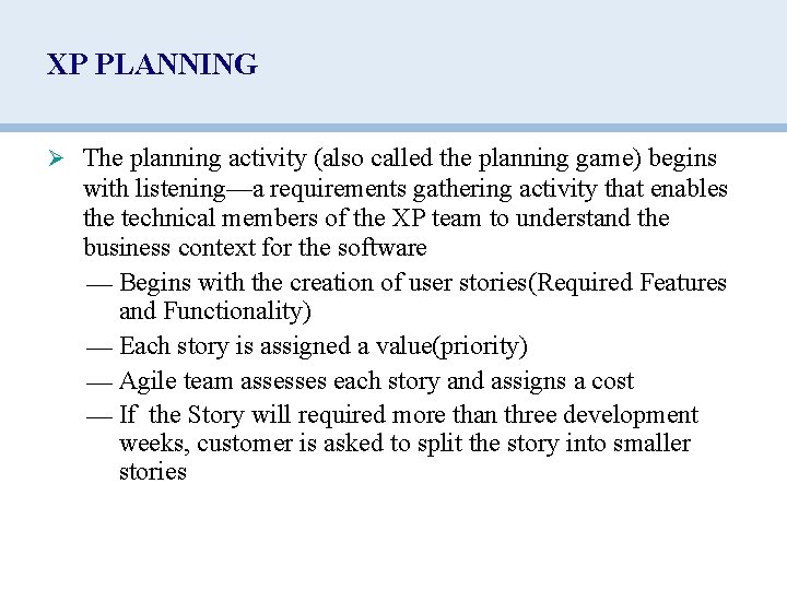 XP PLANNING Ø The planning activity (also called the planning game) begins with listening—a