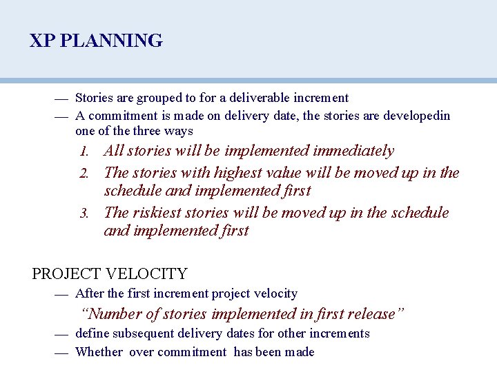 XP PLANNING — Stories are grouped to for a deliverable increment — A commitment