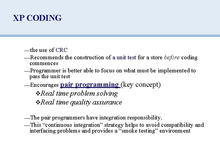 XP CODING —the use of CRC —Recommends the construction of a unit test for