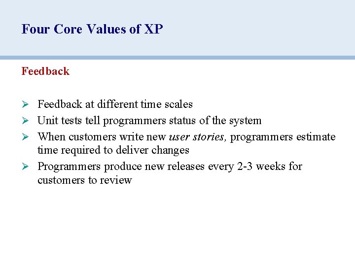 Four Core Values of XP Feedback Ø Feedback at different time scales Ø Unit