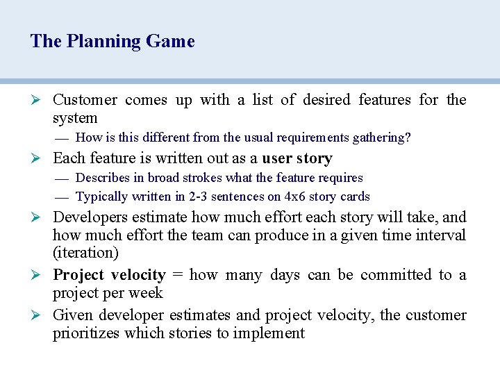 The Planning Game Ø Customer comes up with a list of desired features for