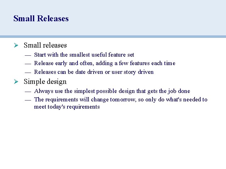 Small Releases Ø Small releases — Start with the smallest useful feature set —