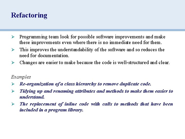 Refactoring Programming team look for possible software improvements and make these improvements even where