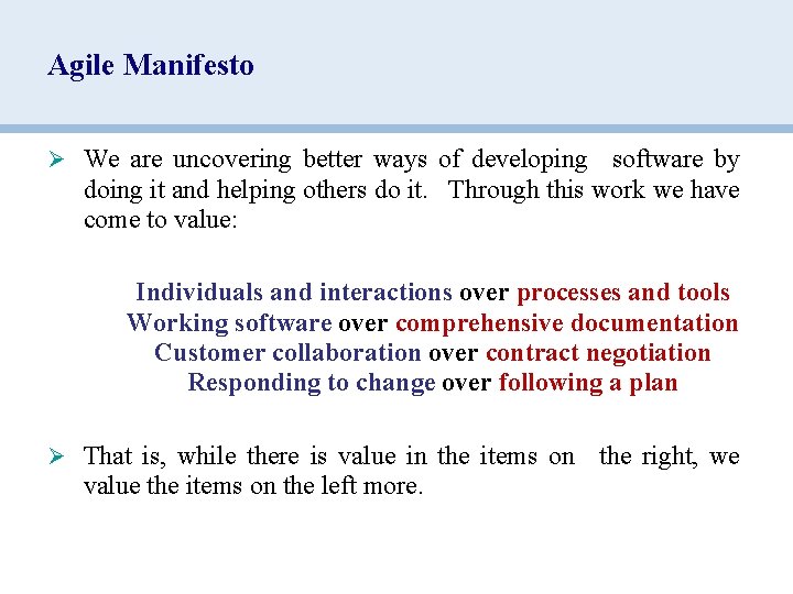 Agile Manifesto Ø We are uncovering better ways of developing software by doing it