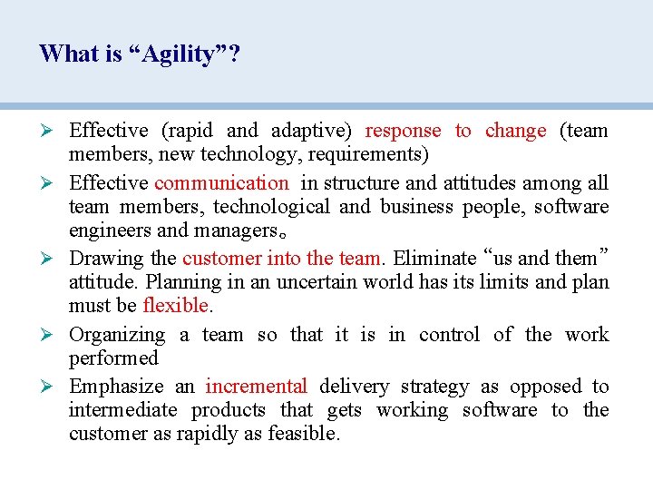 What is “Agility”? Ø Effective (rapid and adaptive) response to change (team Ø Ø