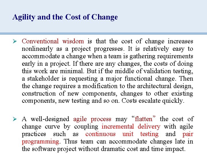 Agility and the Cost of Change Ø Conventional wisdom is that the cost of