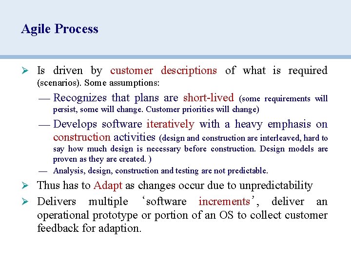 Agile Process Ø Is driven by customer descriptions of what is required (scenarios). Some