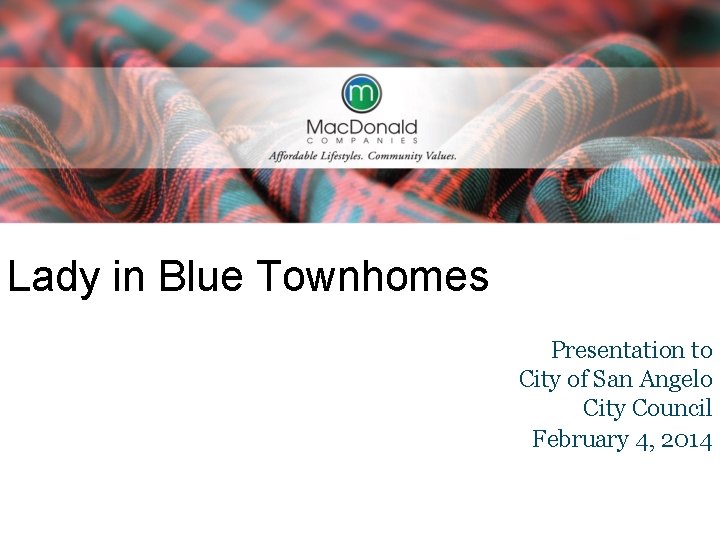 Lady in Blue Townhomes Presentation to City of San Angelo City Council February 4,