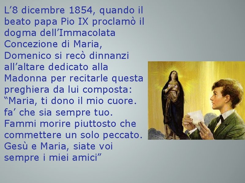 L’ 8 dicembre 1854, quando il beato papa Pio IX proclamò il dogma dell’Immacolata