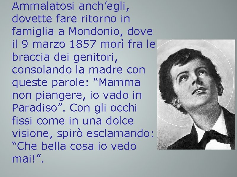 Ammalatosi anch’egli, dovette fare ritorno in famiglia a Mondonio, dove il 9 marzo 1857