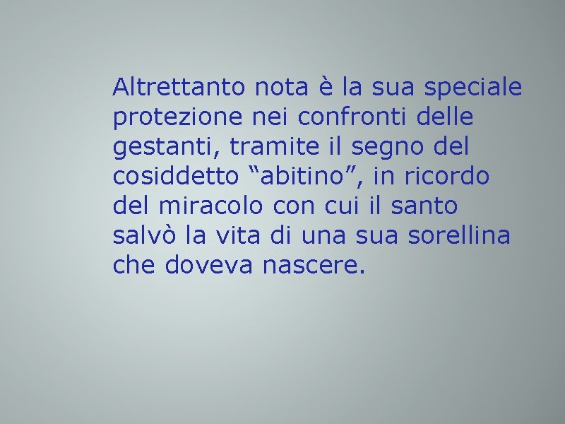 Altrettanto nota è la sua speciale protezione nei confronti delle gestanti, tramite il segno