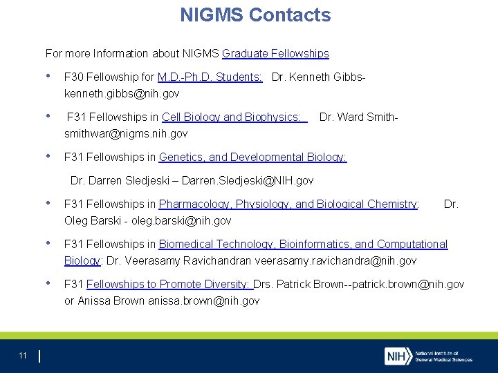 NIGMS Contacts For more Information about NIGMS Graduate Fellowships • F 30 Fellowship for