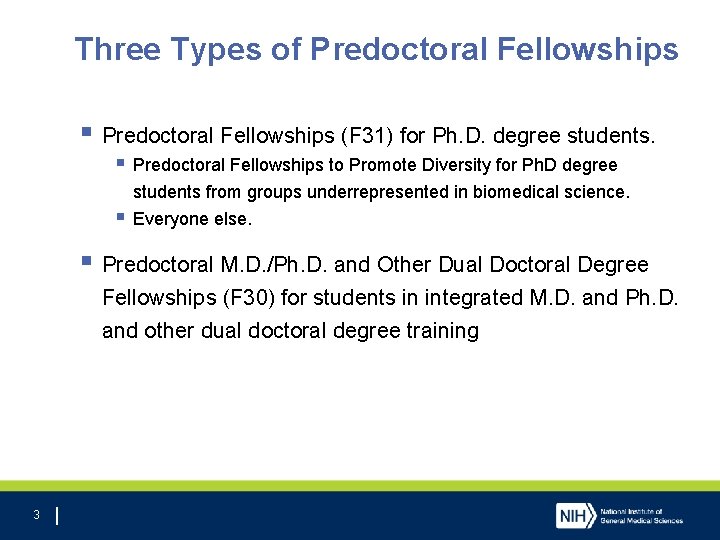 Three Types of Predoctoral Fellowships § Predoctoral Fellowships (F 31) for Ph. D. degree