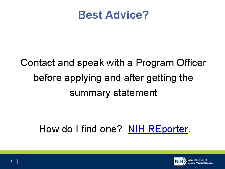 Best Advice? Contact and speak with a Program Officer before applying and after getting