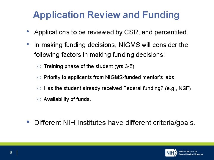 Application Review and Funding • • Applications to be reviewed by CSR, and percentiled.