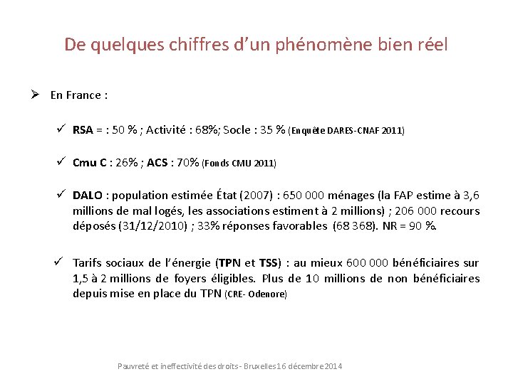 De quelques chiffres d’un phénomène bien réel Ø En France : ü RSA =