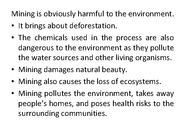 Mining is obviously harmful to the environment. • It brings about deforestation. • The