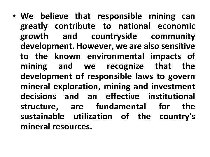  • We believe that responsible mining can greatly contribute to national economic growth
