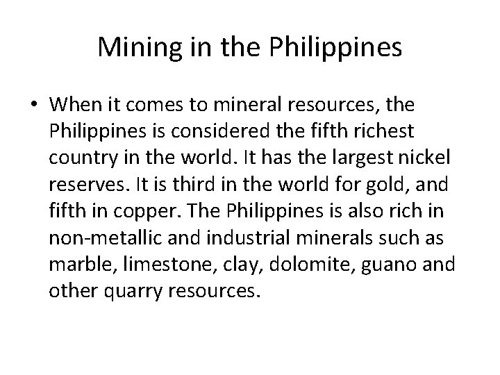 Mining in the Philippines • When it comes to mineral resources, the Philippines is