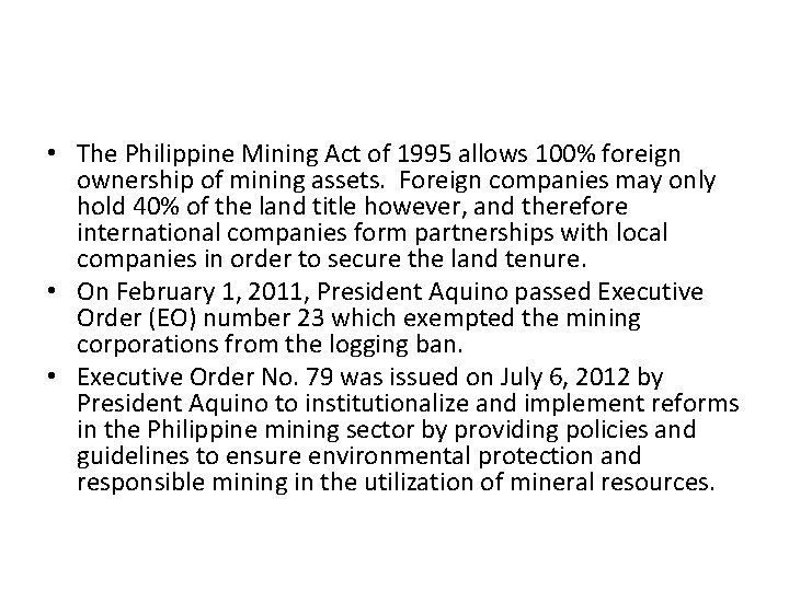  • The Philippine Mining Act of 1995 allows 100% foreign ownership of mining