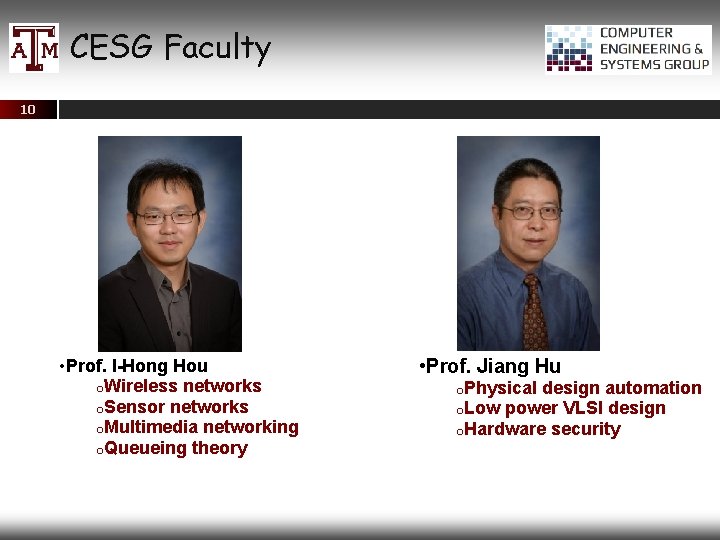 CESG Faculty 10 • Prof. I-Hong Hou o. Wireless networks o. Sensor networks o.