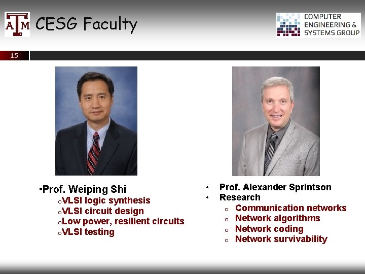 CESG Faculty 15 • Prof. Weiping Shi o. VLSI logic synthesis o. VLSI circuit