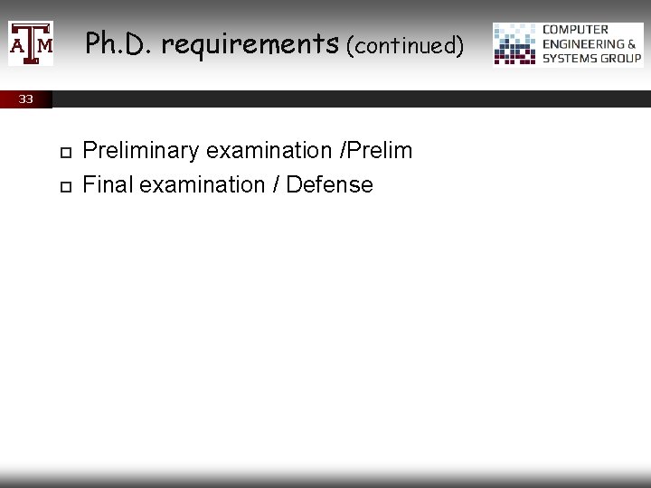 Ph. D. requirements (continued) 33 Preliminary examination /Prelim Final examination / Defense 