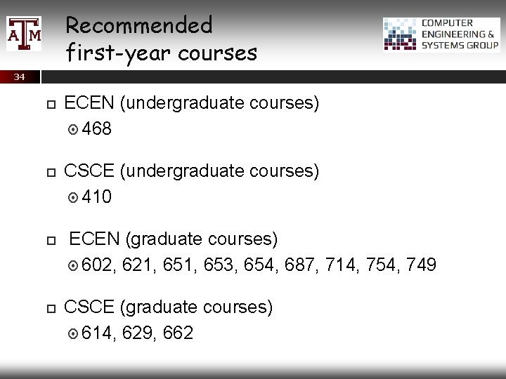 Recommended first-year courses 34 ECEN (undergraduate courses) 468 CSCE (undergraduate courses) 410 ECEN (graduate