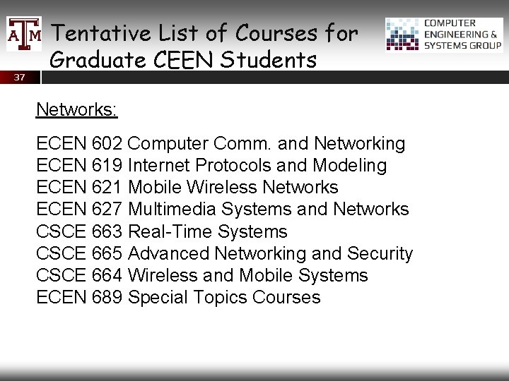 37 Tentative List of Courses for Graduate CEEN Students Networks: ECEN 602 Computer Comm.