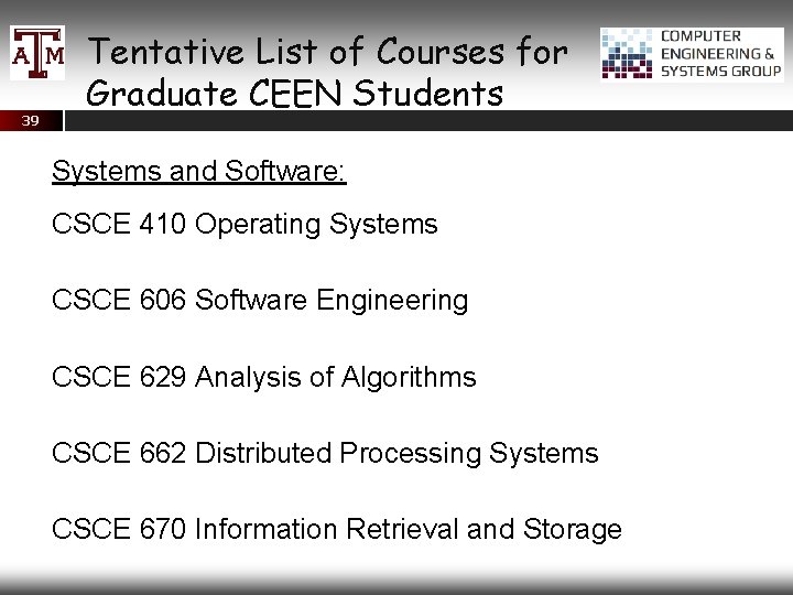 39 Tentative List of Courses for Graduate CEEN Students Systems and Software: CSCE 410