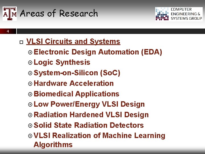 Areas of Research 4 VLSI Circuits and Systems Electronic Design Automation (EDA) Logic Synthesis