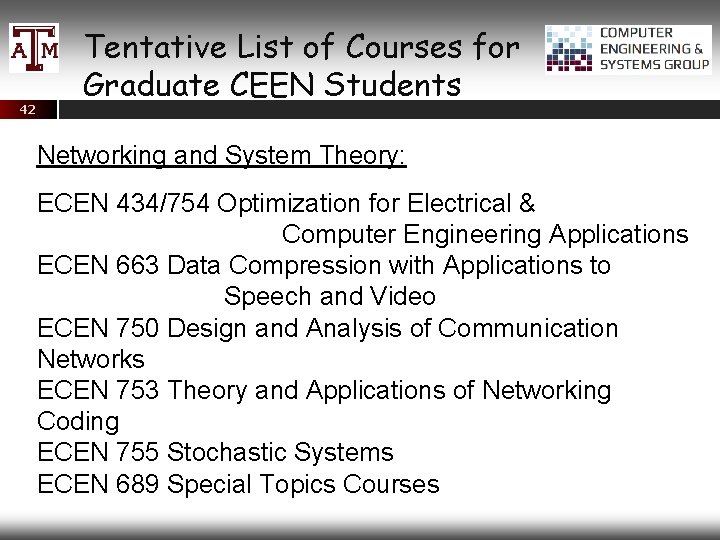 42 Tentative List of Courses for Graduate CEEN Students Networking and System Theory: ECEN
