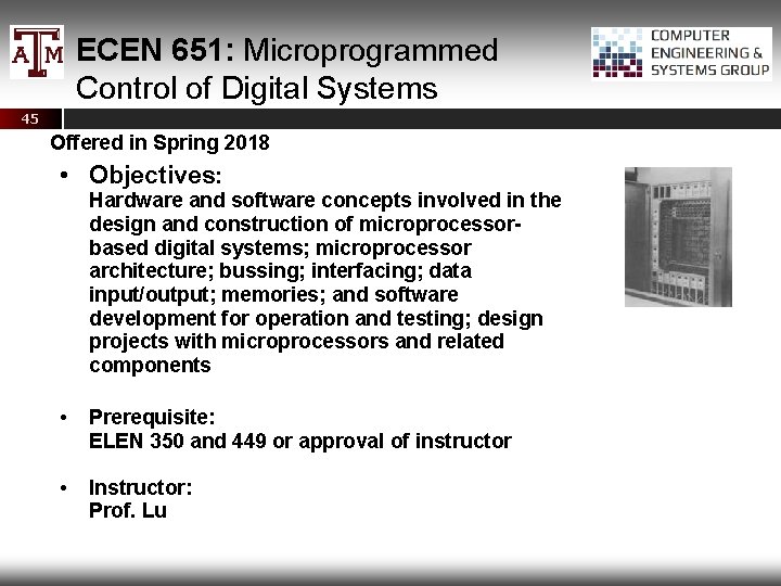 ECEN 651: Microprogrammed Control of Digital Systems 45 Offered in Spring 2018 • Objectives: