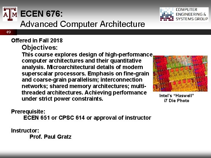 ECEN 676: Advanced Computer Architecture 49 Offered in Fall 2018 Objectives: This course explores