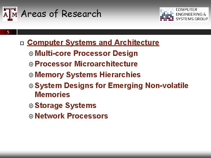 Areas of Research 5 Computer Systems and Architecture Multi-core Processor Design Processor Microarchitecture Memory