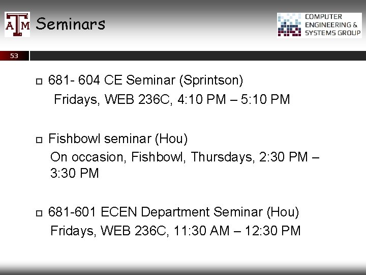 Seminars 53 681 - 604 CE Seminar (Sprintson) Fridays, WEB 236 C, 4: 10
