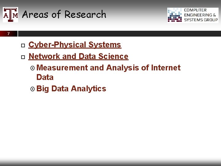 Areas of Research 7 Cyber-Physical Systems Network and Data Science Measurement and Analysis of