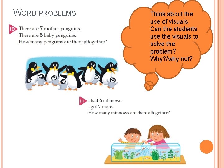 WORD PROBLEMS Think about the use of visuals. Can the students use the visuals WORD PROBLEMS Think about the use of visuals. Can the students use the visuals