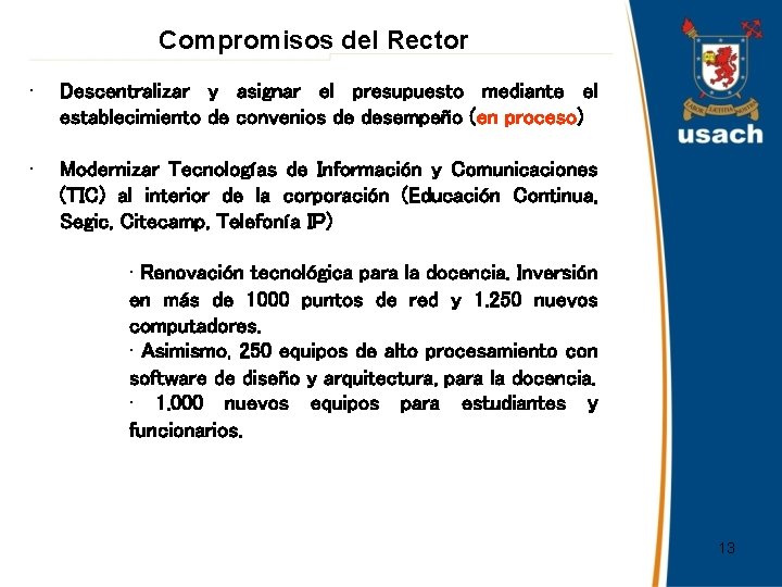 Compromisos del Rector • Descentralizar y asignar el presupuesto mediante el establecimiento de convenios