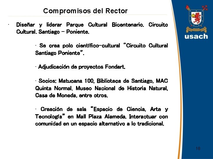 Compromisos del Rector • Diseñar y liderar Parque Cultural Bicentenario. Circuito Cultural. Santiago –