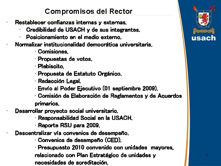 Compromisos del Rector • • Restablecer confianzas internas y externas. • Credibilidad de USACH