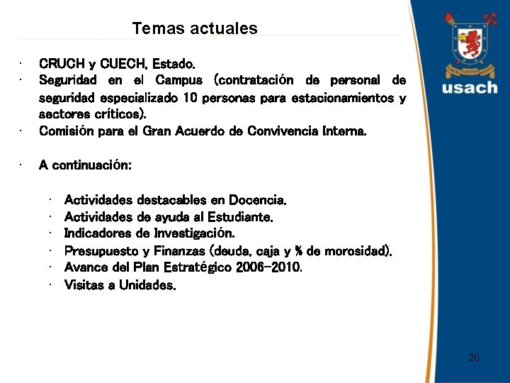 Temas actuales • • • CRUCH y CUECH, Estado. Seguridad en el Campus (contratación