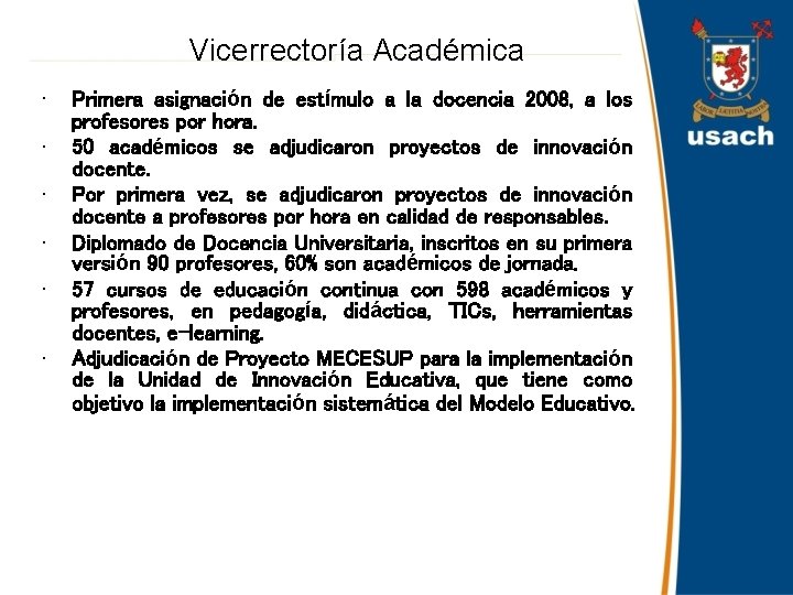 Vicerrectoría Académica • • • Primera asignación de estímulo a la docencia 2008, a