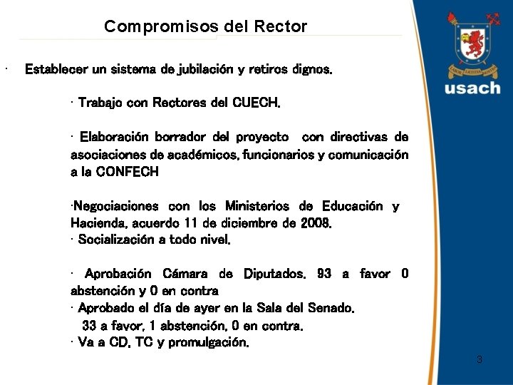 Compromisos del Rector • Establecer un sistema de jubilación y retiros dignos. • Trabajo